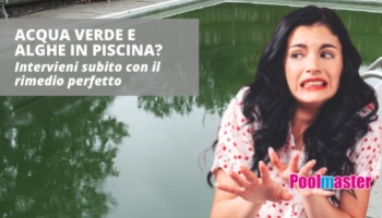 Come eliminare l’acqua verde dalla piscina? Ecco tutti i rimedi!