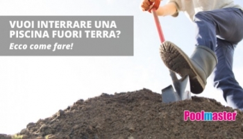 Come interrare una piscina fuori terra? Ecco come fare!