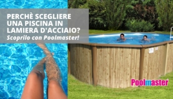 Perché scegliere una piscina in lamiera d’acciaio? Scoprilo con Poolmaster!