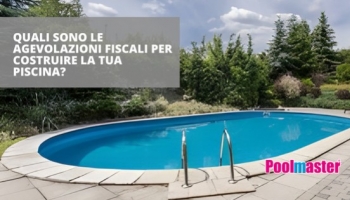 Quali sono le agevolazioni per la costruzione della piscina?