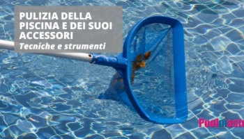 Pulizia della piscina e dei suoi accessori: tecniche e strumenti