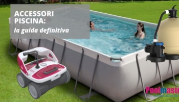 Accessori piscina: la guida definitiva 