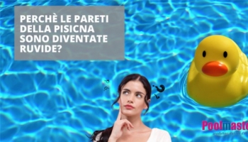 Perché le pareti della piscina sono diventate ruvide?