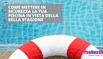 Come mettere in sicurezza la tua piscina in vista della bella stagione