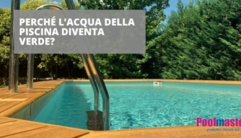 Perché l’acqua della piscina diventa verde?