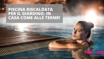 Piscina riscaldata per il giardino: in casa come alle terme