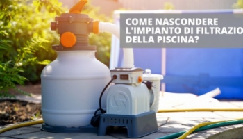 Nascondere l'impianto di filtrazione della piscina con stile