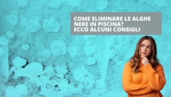 Come eliminare le alghe nere in piscina? I consigli di Poolmaster