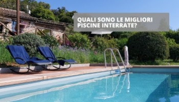 Quali sono le migliori piscine interrate? Scopri la soluzione perfetta per te!