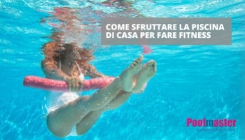 Come sfruttare la piscina di casa per fare fitness