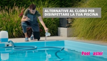 Alternative al cloro per disinfettare la tua piscina
