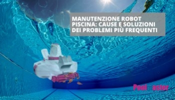 Problemi comuni e soluzioni nella manutenzione del robot per piscina