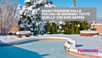 Manutenzione della piscina in inverno: tutto quello che devi sapere