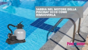 Come rimuovere la sabbia nel motore della tua piscina