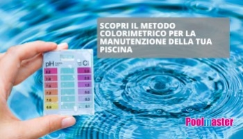 Scopri il metodo colorimetrico per la manutenzione della tua piscina