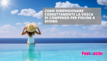 Come dimensionare correttamente la vasca di compenso per piscine a sfioro