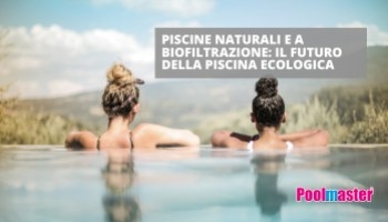 Piscine naturali: il futuro della piscina ecologica