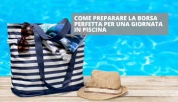 Come preparare la borsa perfetta per una giornata in piscina