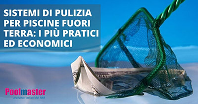  Sistemi di pulizia per piscine fuori terra: i più pratici ed economici