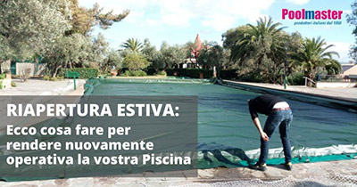 Riapertura estiva: Ecco cosa fare per rendere operativa la vostra Piscina