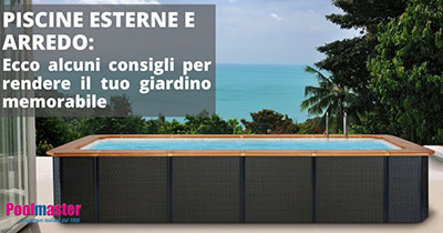 Piscine esterne e Arredo: ecco alcuni consigli per il tuo giardino