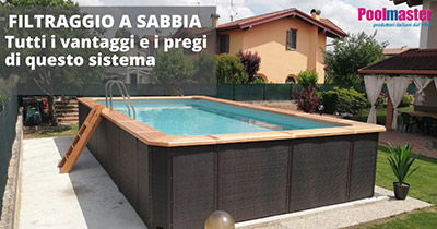 SIstema di filtraggio a sabbia. Perché sceglierlo e quali sono i suoi vantaggi