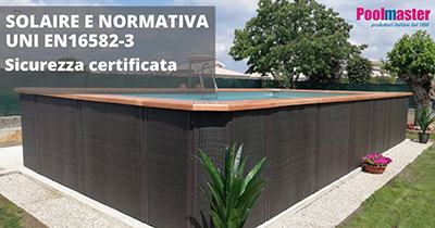 Piscine SOLAIRE e Normativa UNI EN 16582-3:2015: tutto il piacere della sicurezz