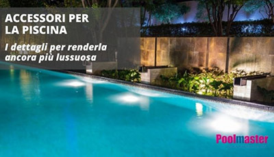 Accessori per piscina: il lusso del dettaglio che fa la differenza