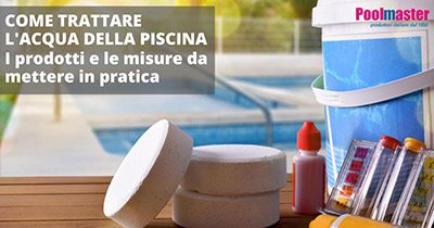 Come trattare l’acqua della piscina: ecco alcuni accorgimenti da considerare