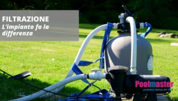 L’impianto di filtrazione fa la differenza 