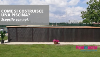 Facciamo un passo indietro: come costruire una piscina?