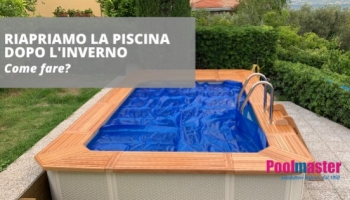 Scopriamo come pulire la piscina fuori terra dopo l'inverno